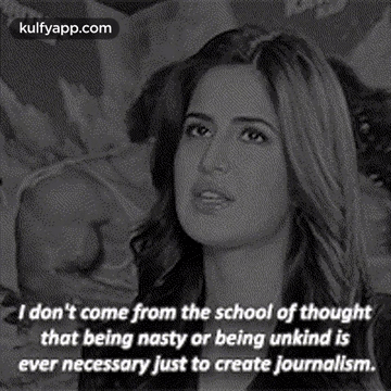 صورة متحركة عربية GIF: مدرسة المشاغبين i don't come from the school of thoughtthat being nasty or being unkind isever necessary just to create journalism. cutie katrina kaif — مدرسة المشاغبين، i don't come from the school of thoughtthat being nasty or being unkind isever necessary just to create journalism.، cutie — للمشاركة على واتساب